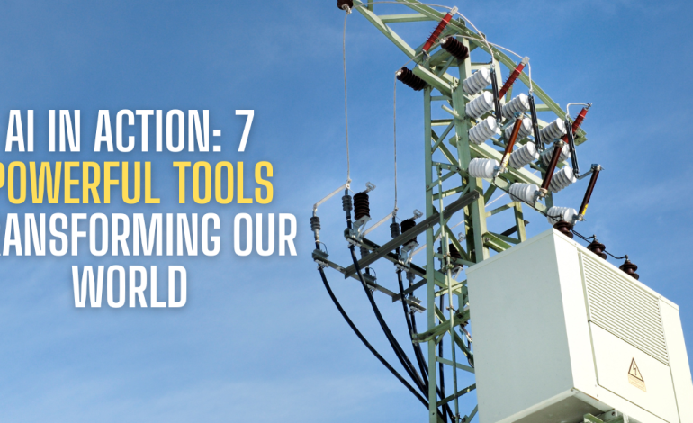 AI in Action: 7 Powerful Tools Transforming Our World